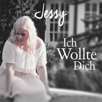 Jessy - Ich wollte dich