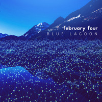 February Four - Blue Lagoon