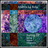 Andrea La Rosa - Sailing EP