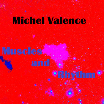 Michel Valence - Muscles and Rhythm