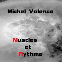 Michel Valence - Muscles et rythme