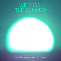 Tim Bürgenmeier feat. Giachem - We Miss the Summer
