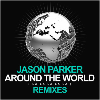 Jason Parker - Around the World (La La La La La) (Remixes)