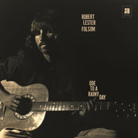 Robert Lester Folsom - Ode to a Rainy Day: Archives 1972-1975