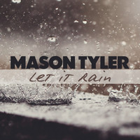 Mason Tyler - Let It Rain