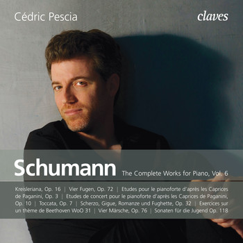 Cédric Pescia & Robert Schumann - Schumann: The Complete Works for Piano, Vol. 6