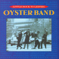 Oysterband - Little Rock to Leipzig