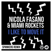 Nicola Fasano & Miami Rockets - I Like to Move It (Spankers Remix)