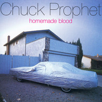 Chuck Prophet - Homemade Blood