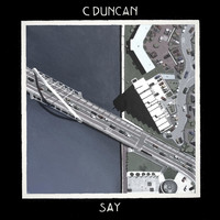 C Duncan - Say