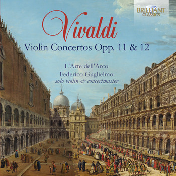 L'Arte dell'Arco, Pier Luigi Fabretti & Federico Guglielmo - Vivaldi: Violin Concertos, Op. 11 & 12