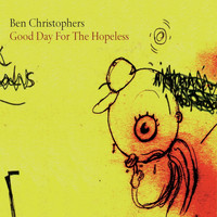 Ben Christophers - Good Day for the Hopeless