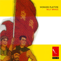 Billy Bragg - Workers Playtime (Explicit)