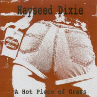 Hayseed Dixie - A Hot Piece of Grass (Explicit)