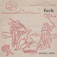 Fuck - Pretty...Slow (Remastered)