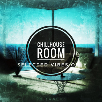 Various Artists - Chillhouse Room No Youtube (Selected Vibes Only)