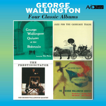 George Wallington - Four Classic Albums (At the Bohemia / Jazz for the Carriage Trade / Jazz at Hotchkiss / The Prestidigitator) [Remastered]