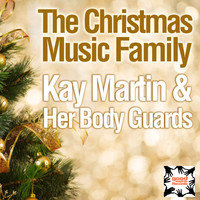 Kay Martin & Her Body Guards - The Christmas Music Family