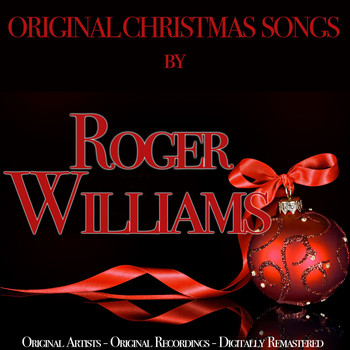 Roger Williams - Original Christmas Songs (Original Artist, Original Recordings, Digitally Remastered)