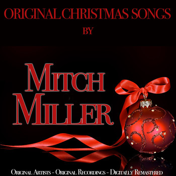 Mitch Miller - Original Christmas Songs (Original Artist, Original Recordings, Digitally Remastered)
