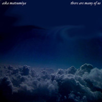 Aska Matsumiya - There Are Many of Us