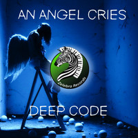 Deep Code - An Angel Cries