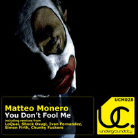 Matteo Monero - You Don't Fool Me