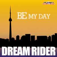 Dream Rider - Be My Day