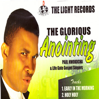 Paul Nwokocha & Life Gate Gospel Singers - The Glorious Anointing