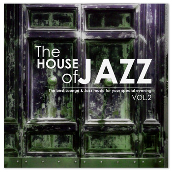 Various Artists - The House of Jazz, Vol. 2: The Best Lounge & Jazz Music for your Special Evening