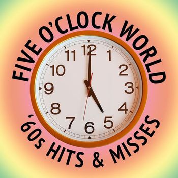Various Artists - Five O'Clock World: '60s Hits & Misses