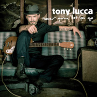 Tony Lucca - Never Gonna Let You Go