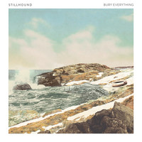 Stillhound - Bury Everything