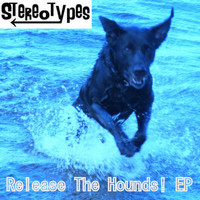 Stereotypes - Release the Hounds! EP