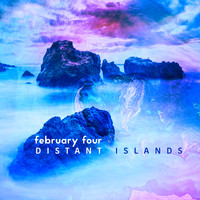 February Four - Distant Islands