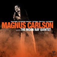 Magnus Carlson & The Moon Ray Quintet - Echoes