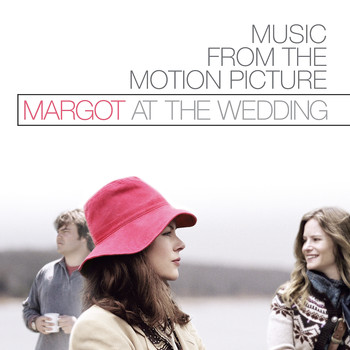 Various Artists - Margot at the Wedding (Music from the Motion Picture)