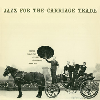 George Wallington - Jazz for the Carriage Trade (Remastered)