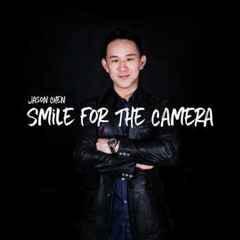 Jason Chen - Smile for the Camera