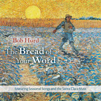 Bob Hurd - The Bread of Your Word