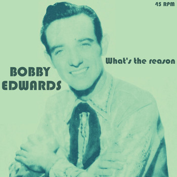 Bobby Edwards - What's the Reason