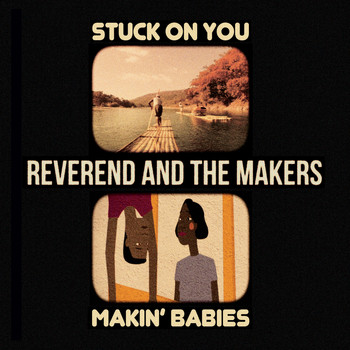 Reverend And The Makers - Stuck on You / Makin' Babies EP