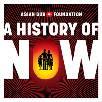 Asian Dub Foundation - A History of Now