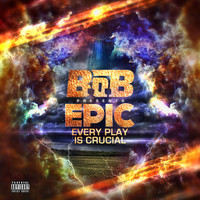 B.o.B - EPIC: Every Play Is Crucial (Explicit)