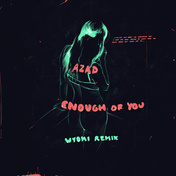 Azad - Enough of You (WYOMI Remix) (Explicit)
