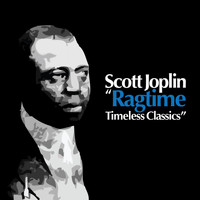 Scott Joplin - Ragtime: Timeless Classics