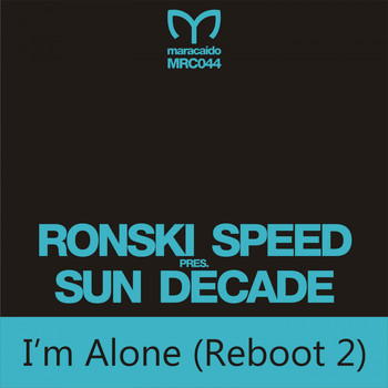 Ronski Speed presents Sun Decade - I'm Alone (Reboot 2)
