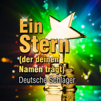 Deutsche Schlager - Ein Stern (der deinen Namen trägt)