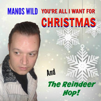 Manos Wild - You're All I Want for Christmas / The Reindeer Hop