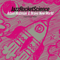 Adam Holzman, Brave New World - Jazz Rocket Science